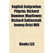 English Emigration : Pilgrim, Richard Dummer, Mayflower, Richard Saltonstall, Jenney Grist Mill, Griffin