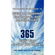 The Possibility Coaches' Guide: Living an Inspired, Empowered, and Joy-filled Life! 365 Daily Tips to Get You There!