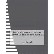 Fluid Mechanics and the Theory of Flight for Business
