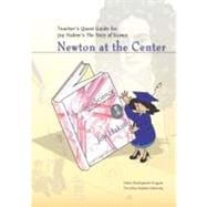 Teacher's Quest Guide: Newton at the Center Newton at the Center