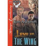 Love on the Wing: Siren Publishing Menage Everlasting