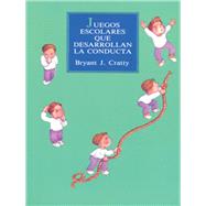 Juegos escolares que desarrollan la conducta book cover, ISBN 9789688602522