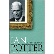 Ian Potter Financier, Philanthropist and Patron of the Arts
