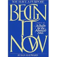Begin It Now: You Have a Purpose