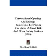 Conversational Openings and Endings : Some Hints for Playing the Game of Small Talk and Other Society Pastimes (1899)