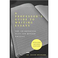 A Professor's Guide to Writing Essays: The No-Nonsense Plan for Better Writing