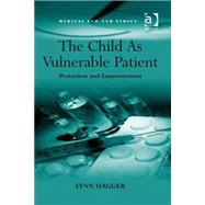 The Child As Vulnerable Patient: Protection and Empowerment