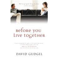 Before You Live Together Will Living Together Bring Your Closer or Drive You Apart?