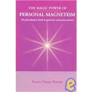 Magic Power of Personal Magnetism : A foundation book to develop personal Attraction