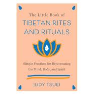 The Little Book of Tibetan Rites and Rituals