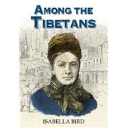 Among the Tibetans With a New Introduction by Graham Earnshaw