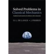 Solved Problems in Classical Mechanics Analytical and Numerical Solutions with Comments
