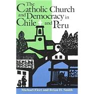The Catholic Church and Democracy in Chile and Peru