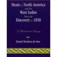 Music in North America and the West Indies from the Discovery to 1850 A Historical Survey