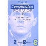 This Complicated Form of Life Essays on Wittgenstein