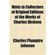 Hints to Collectors of Original Editions of the Works of Charles Dickens