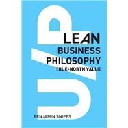 U/P: Lean Business Philosophy True-North Value