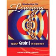 Mastering the Louisiana Ileap Grade 3 in Science