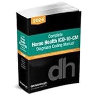 Complete Home Health ICD-10-CM Diagnosis Coding Manual, 2024