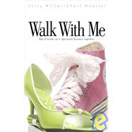 Walk with Me : Two Friends on a Spiritual Journey Together