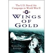 Wings of Gold The U.S. Naval Air Campaign in World War II