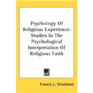Psychology of Religious Experience : Studies in the Psychological Interpretation of Religious Faith
