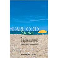 Cape Cod Stories Tales from the Cape, Nantucket and Martha's Vineyard