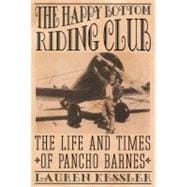 The Happy Bottom Riding Club The Life and Times of Pancho Barnes