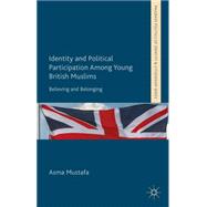 Identity and Political Participation Among Young British Muslims Believing and Belonging