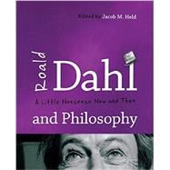 Roald Dahl and Philosophy A Little Nonsense Now and Then