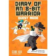 Diary of an 8-Bit Warrior: Quest Mode (Book 5 8-Bit Warrior series) An Unofficial Minecraft Adventure