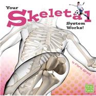 Your Skeletal System Works!