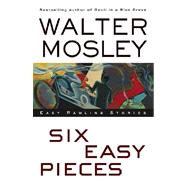 Six Easy Pieces; Easy Rawlins Stories