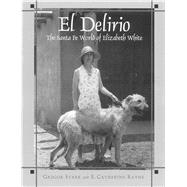 El Delirio: The Santa Fe World of Elizabeth White
