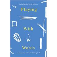 Playing With Words An Introduction to Creative Writing Craft
