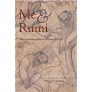 Me and Rumi The Autobiography of Shams-I Tabrizi
