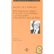 Del sentimiento tragico de la vida en los hombres y en los pueblos y tratado del amor de dios / The Tragic Sense of Life in Men and Nations & Treatise on Love of God