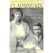 Claiming Kin : Confronting the History of an African American Family