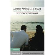 A Most Masculine State: Gender, Politics and Religion in Saudi Arabia