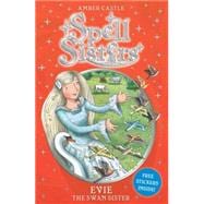 Spell Sisters: Evie the Swan Sister book cover, ISBN 9780857072528