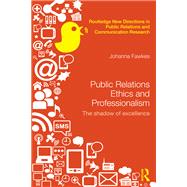 Public Relations Ethics and Professionalism: The Shadow of Excellence