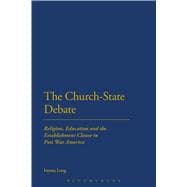 The Church-State Debate Religion, Education and the Establishment Clause in Post War America