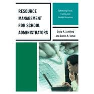Resource Management for School Administrators Optimizing Fiscal, Facility, and Human Resources