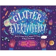 Glitter Everywhere! Where it Came From, Where It's Found & Where It's Going