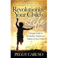 Revolutionize Your Child's Life