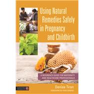 Using Natural Remedies Safely in Pregnancy and Childbirth