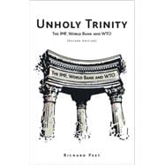 Unholy Trinity The IMF, World Bank and WTO, Second Edition