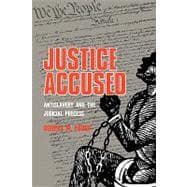 Justice Accused : Antislavery and the Judicial Process