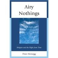 Airy Nothings Religion and the Flight from Time