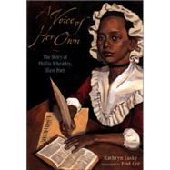 Voice of Her Own : The Story of Phillis Wheatley, Slave Poet